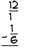 What is 12/1 - 1/6?
