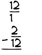 What is 12/1 - 2/12?