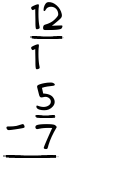 What is 12/1 - 5/7?