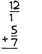 What is 12/1 + 5/7?