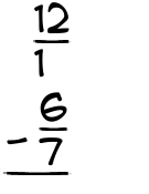 What is 12/1 - 6/7?