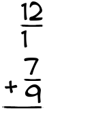 What is 12/1 + 7/9?
