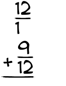 What is 12/1 + 9/12?