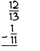 What is 12/13 - 1/11?