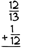 What is 12/13 + 1/12?