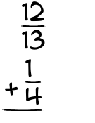 What is 12/13 + 1/4?