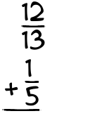 What is 12/13 + 1/5?