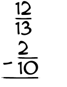 What is 12/13 - 2/10?