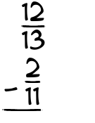 What is 12/13 - 2/11?