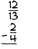 What is 12/13 - 2/4?