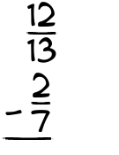 What is 12/13 - 2/7?