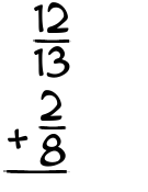 What is 12/13 + 2/8?