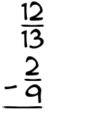 What is 12/13 - 2/9?