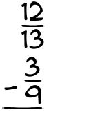 What is 12/13 - 3/9?