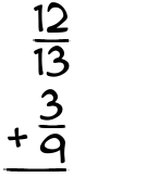 What is 12/13 + 3/9?