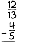 What is 12/13 - 4/5?