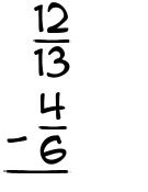 What is 12/13 - 4/6?