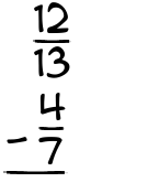 What is 12/13 - 4/7?
