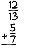 What is 12/13 + 5/7?