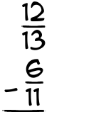 What is 12/13 - 6/11?