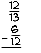 What is 12/13 - 6/12?