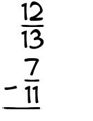 What is 12/13 - 7/11?
