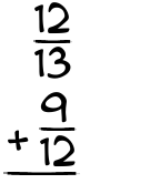What is 12/13 + 9/12?