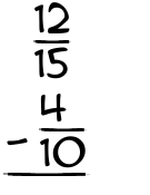 What is 12/15 - 4/10?