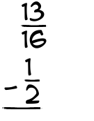 What is 13/16 - 1/2?