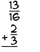 What is 13/16 + 2/3?