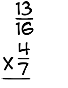 What is 13/16 x 4/7?