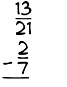 What is 13/21 - 2/7?