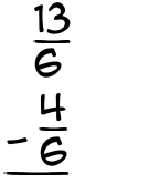 What is 13/6 - 4/6?