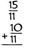 What is 15/11 + 10/11?