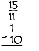 What is 15/11 - 1/10?