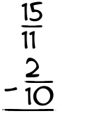 What is 15/11 - 2/10?