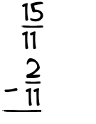 What is 15/11 - 2/11?