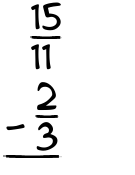What is 15/11 - 2/3?