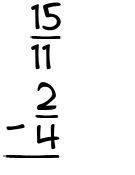 What is 15/11 - 2/4?