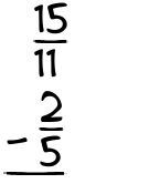 What is 15/11 - 2/5?