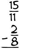 What is 15/11 - 2/8?