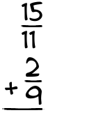 What is 15/11 + 2/9?
