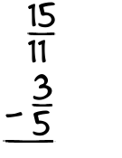 What is 15/11 - 3/5?