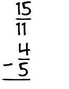 What is 15/11 - 4/5?