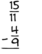 What is 15/11 - 4/9?