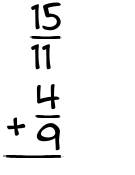 What is 15/11 + 4/9?