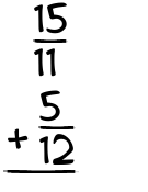 What is 15/11 + 5/12?