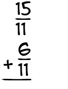 What is 15/11 + 6/11?