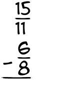 What is 15/11 - 6/8?