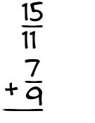 What is 15/11 + 7/9?